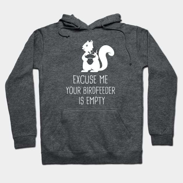 Excuse me your bird feeder is empty Hoodie by crealizable